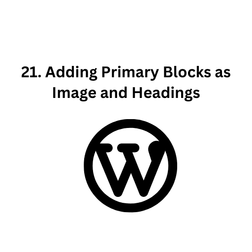 21. Adding Primary Blocks as Image and Headings